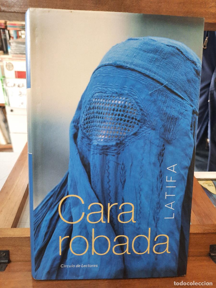 Libros de segunda mano: Cara Robada - Latifa - C&iacute;rculo de Lectores 2002 - Foto 1