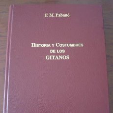 Libros de segunda mano: HISTORIA Y COSTUMBRES DE LOS GITANOS. F. M. PABANÓ. FACSÍMIL. Lote 401250044