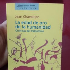 Libros de segunda mano: JEAN CHAVAILLON: LA EDAD DE ORO DE LA HUMANIDAD. CRÓNICAS DEL PALEOLÍTICO. Lote 401265464
