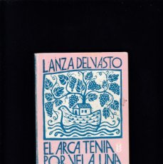 Libros de segunda mano: LANZA DEL VASTO - EL ARCA TENÍA POR VELA UNA VIÑA - EDICIONES SÍGUEME 1988. Lote 401330939