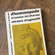 Libros de segunda mano: DHAMMAPADA. EL CAMINO DEL DHARMA - CARMEN DRAGONETTI - EDITORIAL SUDAMERICANA (1967). Lote 401444379