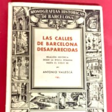 Libros de segunda mano: LAS CALLES DE BARCELONA DESAPARECIDAS - ANTONIO VALLESCÁ (AÑO 1945). Lote 401484109