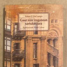 Libros de segunda mano: GAUR NIRE IRAGANEAN SARTUKO ZARA. XABIER P. DOCAMPO. A FORTIORI EDITORIAL 2006. EUSKARAZ.. Lote 401552239