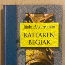 Libros de segunda mano: KATEAREN BEGIAK. IÑAKI PETXARROMAN. TXALAPARTA ARGITALETXEA 2004. EUSKARAZ.. Lote 401579569