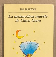Libros de segunda mano: LA MELANCÓLICA MUERTE DE CHICO OSTRA. TIM BURTON. EDITORIAL ANAGRAMA 2006.. Lote 401581839