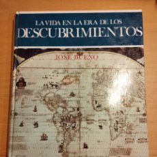 Libros de segunda mano: LA VIDA EN LA ERA DE LOS DESCUBRIMIENTOS (JOSÉ BUENO). Lote 401593864