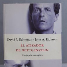 Libros de segunda mano: EL ATIZADOR DE WITTGENSTEIN. UNA JUGADA INCOMPLETA. DAVID J. EDMONDS Y JOHN A. EIDINOW. Lote 401618544
