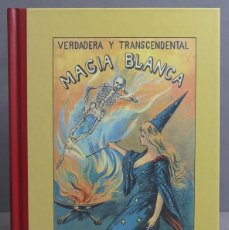 Libros de segunda mano: VERDADERA Y TRASCENDENTAL MAGIA BLANCA. FACSIMIL. Lote 401619534