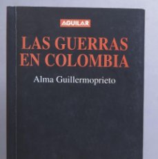 Libros de segunda mano: LAS GUERRAS EN COLOMBIA. ALMA GUILLERMOPRIETO. Lote 401619624