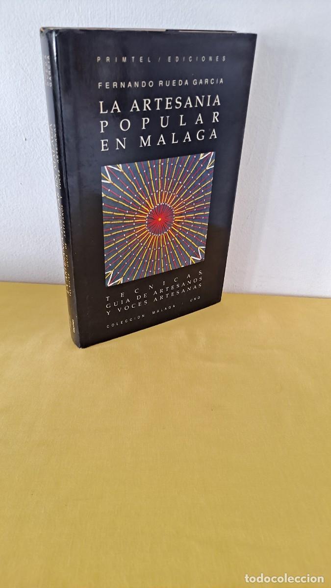 Libros de segunda mano: FERNANDO RUEDA GARC&Iacute;A - LA ARTESAN&Iacute;A POPULAR EN M&Aacute;LAGA.TECNICAS,GUIA DE ARTESANOS Y VOCES ARTESANAS