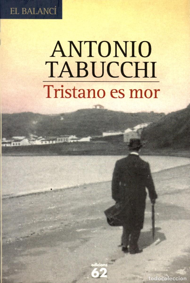 Libros de segunda mano: Tristano es mor. Antonio Tabucchi. Edicions 62, 2004. 175 P&aacute;gs. Tapa blanda con solapas.