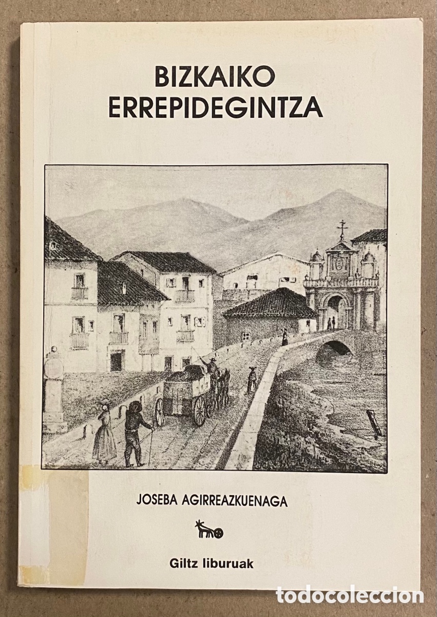 Libri di seconda mano: BIZKAIKO ERREPIDEGINTZA: 1818-1876 (HAZKUNDE EKONOMIKORAKO AZPIEGITURA LANAK). JOSEBA AGIRREAZKUENAG