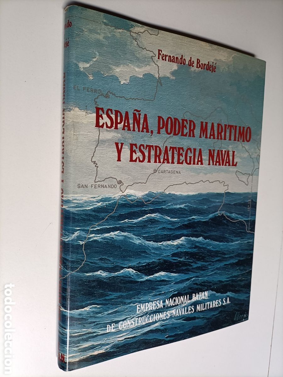 Libros de segunda mano: Espa&ntilde;a poder mar&iacute;timo y estrategia naval Fernando de Bordeje . Barcos historia militar