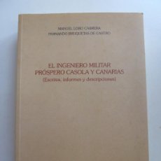 Libros de segunda mano: EL INGENIERO MILITAR PRÓSPERO CASOLA Y CANARIAS. MANUEL LOBO. LAS PALMAS 2014. Lote 401743569