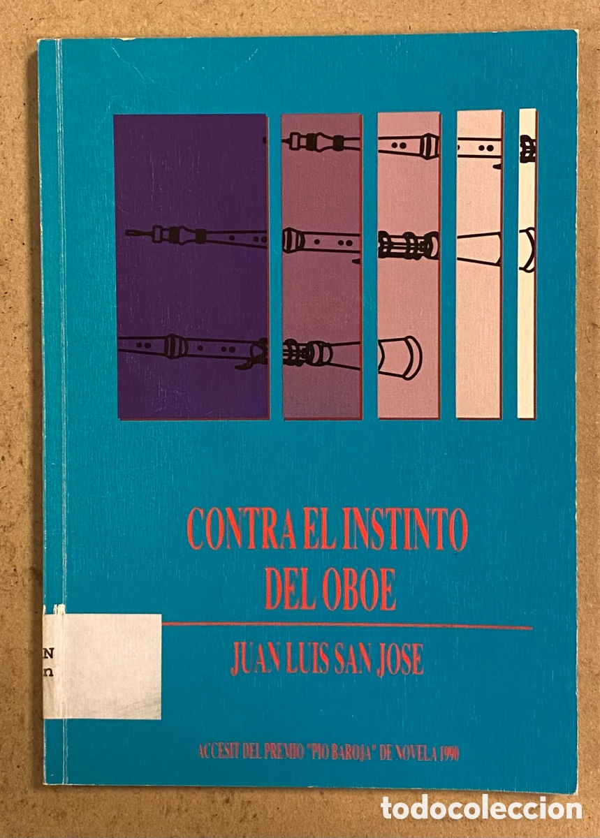 Libros de segunda mano: CONTRA EL INSTINTO DEL OBOE. JUAN LUOS SAN JOS&Eacute;. ACCWSIT PREMIO PIO BAROKA DE NOVELA 1990.