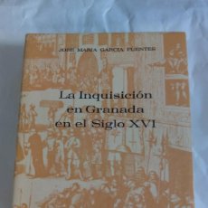 Libros de segunda mano: LA INQUISICIÓN EN GRANADA EN EL SIGLO XVI / JOSÉ MARIA GARCIA FUENTES. Lote 401844224