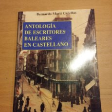 Libros de segunda mano: ANTOLOGÍA DE ESCRITORES BALEARES EN CASTELLANO (BERNARDO MARTÍ CAÑELLAS). Lote 401850409