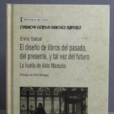 Libros de segunda mano: EL DISEÑO DE LIBROS DEL PASADO, DEL PRESENTE Y TAL VEZ DEL FUTURO. ENRIC SATUÉ. Lote 401864829