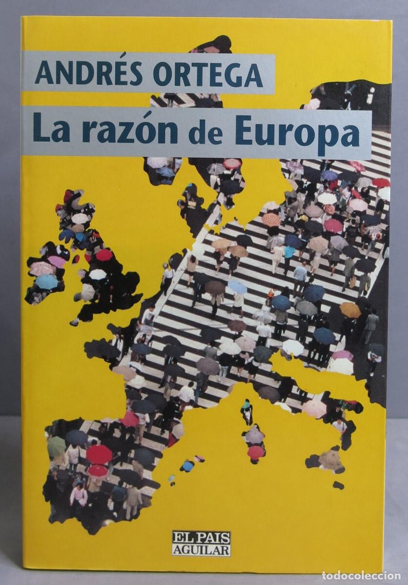 Libros de segunda mano: La raz&oacute;n de Europa. Andr&eacute;s Ortega - Foto 1