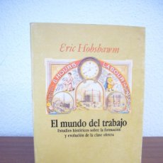 Libros de segunda mano: ERIC HOBSBAWM: EL MUNDO DEL TRABAJO (CRÍTICA, 1987) RARO. Lote 401895634