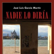 Libros de segunda mano: NADIE LO DIRÍA. JOSÉ LUIS GARCÍA MARTÍN .-NUEVO. Lote 401944464