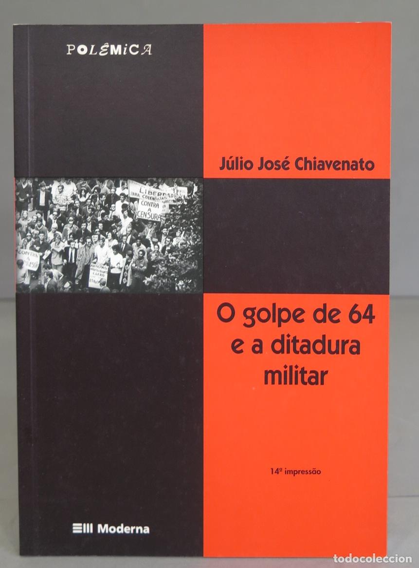 Libri di seconda mano: O golpe de 64 e a ditadura militar. J&uacute;lio Jos&eacute; Chiavenato