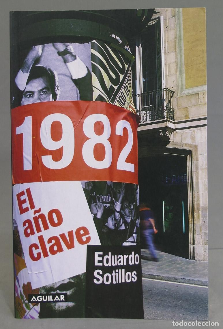 Libros de segunda mano: 1982, el a&ntilde;o clave. Eduardo Sotillos - Foto 1