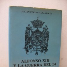Libros de segunda mano: ALFONSO XIII Y LA GUERRA DEL 14. JULIAN CORTES-CAVANILLAS. EDITORIAL ALCE 1976. Lote 401985474