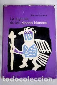 Libros de segunda mano: LA LEYENDA DE LOS DIOSES BLANCOS Pierre Honore - Foto 1