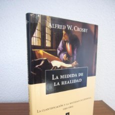Libros de segunda mano: ALFRED W. CROSBY: LA MEDIDA DE LA REALIDAD (CRÍTICA, 1998) EXCELENTE ESTADO. MUY RARO.. Lote 402045999