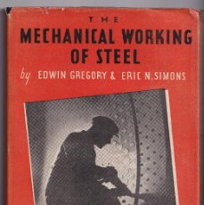 Libros de segunda mano: E. GREGORY Y E. SIMONS: THE MACHANICAL WORKING OF STEEL. 1944. TRABAJO MECÁNICO DEL ACERO. Lote 402060174