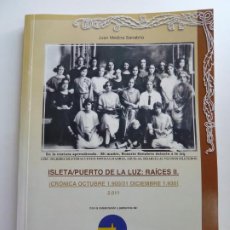 Libros de segunda mano: ISLETA. PUERTO DE DE LA LUZ. RAICES II. JUAN MEDINA SANABRIA. LAS PALMAS 2011. Lote 402174009