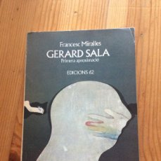 Libros de segunda mano: GERARD SALA PRIMERA APROXIMACIÓ FRANCESC MIRALLES EDICIONS 62 - ARTE. Lote 402234924
