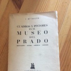 Libros de segunda mano: CUADROS Y PINTORES EN EL MUSEO DEL PRADO - BAUSÁ - ARTE 1946 JAVIER MORATA EDITOR. Lote 402235724