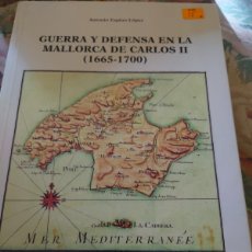 Libros de segunda mano: RVPR MA 18 GUERRA Y DEFENSA EN LA MALLORCA DE CARLOS II 1665-1700. Lote 402252464