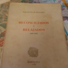 Libros de segunda mano: RVPR MA 22 INQUISICIÓN EN MALLORCA RECONCILIADOS Y RELAJADOS 1488-1961. Lote 402270049