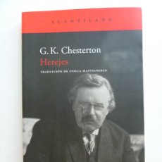 Libros de segunda mano: HEREJES. G.K. CHESTERTON. ACANTILADO. AÑO 2007. Lote 402290799