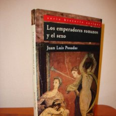 Libros de segunda mano: LOS EMPERADORES ROMANOS Y EL SEXO - JUAN LUIS POSADAS - SILEX, MUY BUEN ESTADO. Lote 402320204