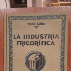 Libros de segunda mano: LA INDUSTRIA FRIGORIFICA. Lote 402410939
