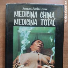 Libros de segunda mano: MEDICINA CHINA, MEDICINA TOTAL, JACQUES ANDRÉ LAVIER, EDICIONES ACERVO. Lote 402414244