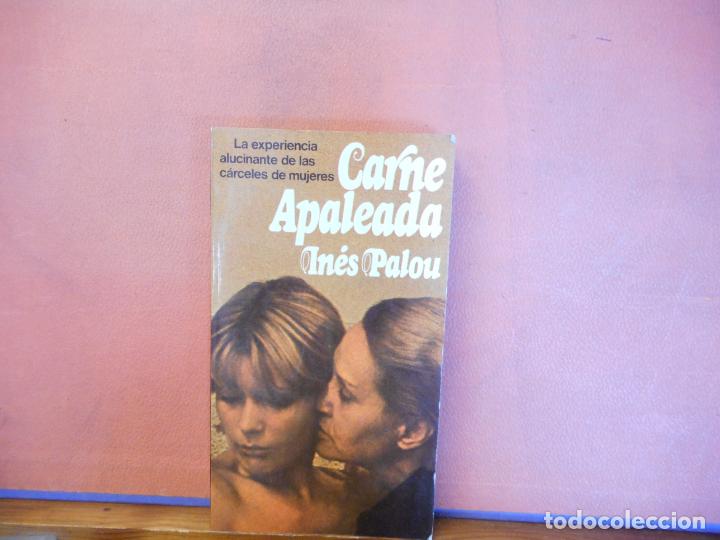 Second hand books: LIBRO.CARNE APALEADA INES PALOU.LA EXPERIENCIA ALUCINANTE DE LAS CARCELES DE MUJERES.PESO128G.