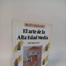 Libros de segunda mano: EL ARTE DE LA ALTA EDAD MEDIA. ISIDRO BANGO TORVISO. EDITORIAL ANAYA. 1989. Lote 402466569