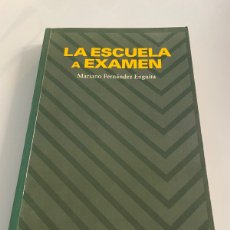 Libros de segunda mano: LA ESCUELA A EXAMEN. MARIANO FERNÁNDEZ ENGUITA. PIRÁMIDE.. Lote 402464009