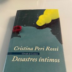 Libros de segunda mano: DESASTRES ÍNTIMOS. CRISTINA PERO ROSSI. CIRCULO DE LECTORES. TAPA DURA.. Lote 402475759