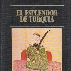 Libros de segunda mano: EL ESPLANDOR DE TURQUIA - LOS GRANDES IMPERIOS Y CIVILIZACIONES Nº 8 - A-H-1595. Lote 402485034