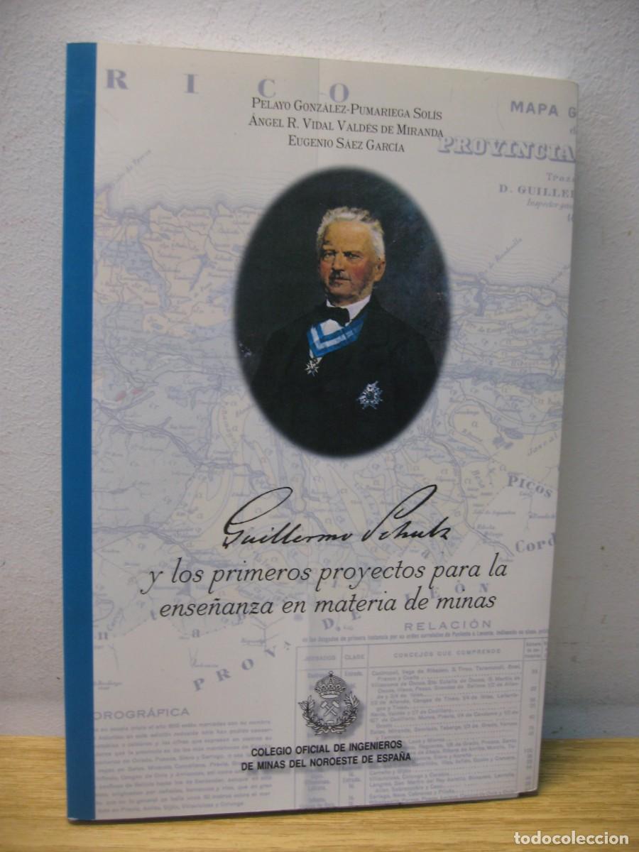 Libros de segunda mano: GUILLERMO SCHULZ Y LOS PRIMEROS PROYECTOS PARA LA ENSE&Ntilde;ANZA EN MATERIA DE MINAS. 2000 - Foto 1