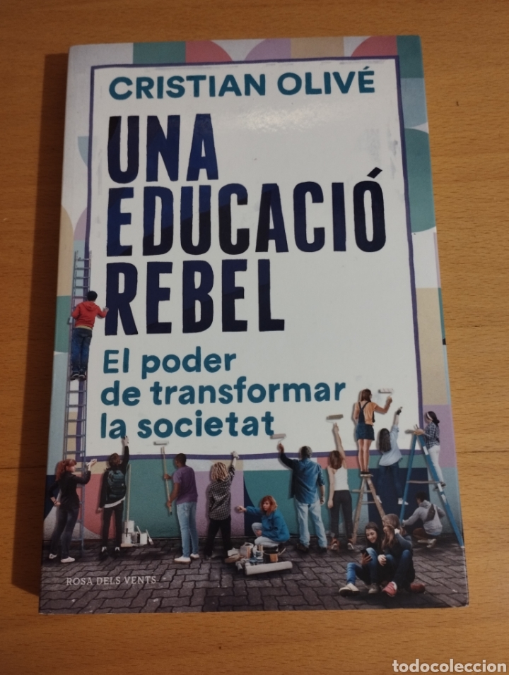 Libros de segunda mano: UNA EDUCACI&Oacute; REBEL. EL PODER DE TRANSFORMAR LA SOCIETAT (CRISTIAN OLIV&Eacute;) - Foto 1