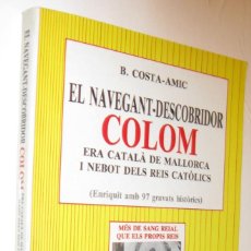 Libros de segunda mano: (P1) EL NAVEGANT-DESCOBRIDOR COLOM ERA CATALA DE MALLORCA I NEBOT DELS REIS CATOLICS - COSTA-AMIC. Lote 402756999