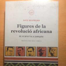 Libros de segunda mano: FIGURES DE LA REVOLUCIÓ AFRICANA. DE KENYATTA A SANKARA. SAÏD BOUAMAMA. EDITA TIGRE DE PAPER. Lote 402769049