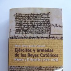 Libros de segunda mano: EJÉRCITOS Y ARMADAS DE LOS REYES CATÓLICOS. NÁPOLES Y EL ROSELLÓN. 1494-1504. LADERO QUESADA. 2010. Lote 402777729